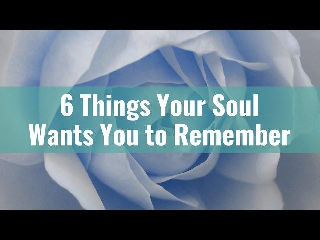 What Your Soul Wants You to Remember