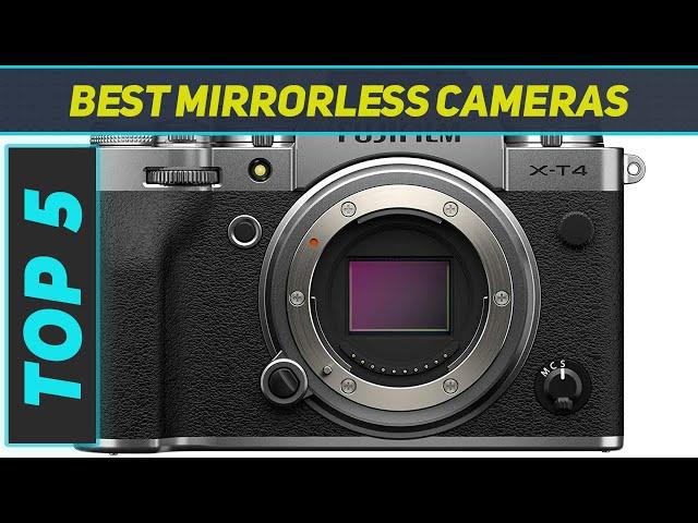 Top 5 Best Mirrorless Cameras in 2023