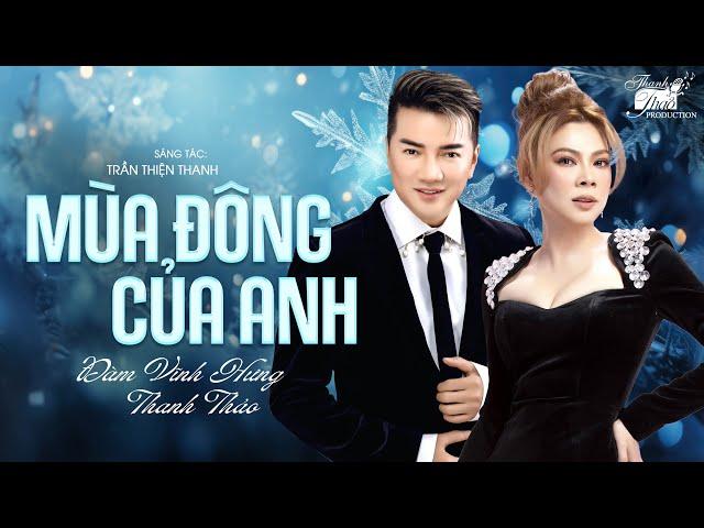 MÙA ĐÔNG CỦA ANH - THANH THẢO & ĐÀM VĨNH HƯNG - TUYỂN TẬP CA KHÚC TRỮ TÌNH HAY NHẤT