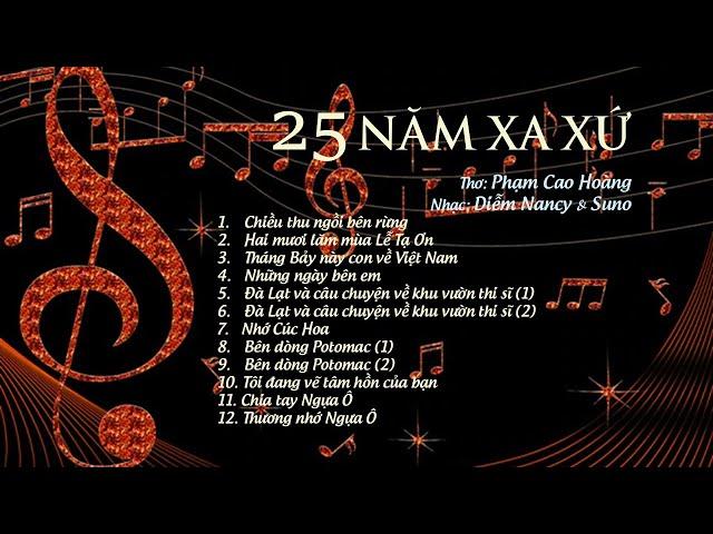 25 NĂM XA XỨ - 12 ca khúc phổ thơ Phạm Cao Hoàng do Diễm Nancy & Suno thực hiện.