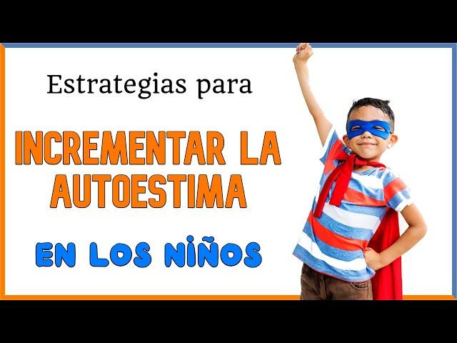 Haz Esto para Mejorar la Autoestima de los Niños para que sean Más Independientes y Seguros