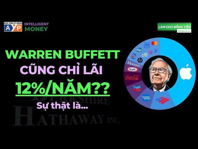 Nhà đầu tư đại tài WARREN BUFFETT cũng chỉ LÃI 12%/NĂM! Sự thật là gì? | Intelligent Money