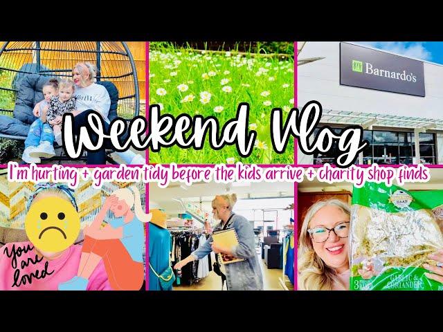 WEEKEND VLOG | CHARITY SHOPS | some quality family time + quick garden tidy + I'm hurting