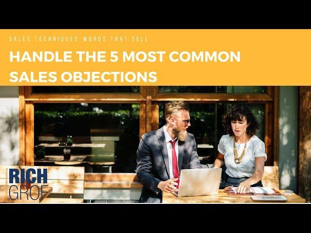 Handle the 5 Most Common Sales Objections - Sales Techniques Words that Sell