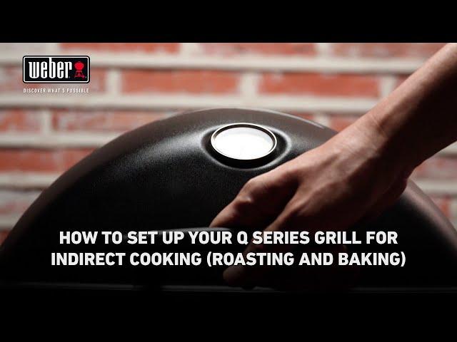 How to Set Up Your Weber Q Grill for Indirect Cooking