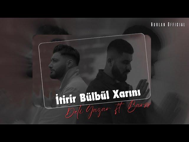 Deli Yazar ft. Barss - İtirir Bulbul Xarini (Official Music Video)