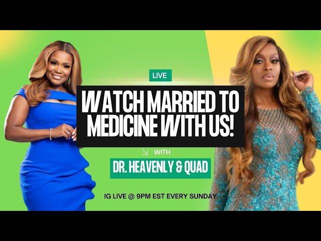 WE'RE BACK! Heavenly + Quad 's IG  LIVE #MarriedToMedicine Premiere Watch (11.24)