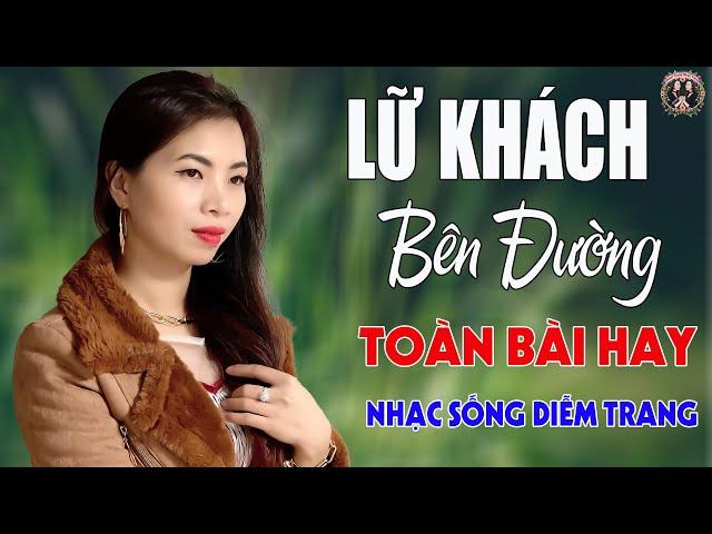 Lữ Khách Bên Đường  DIỄM TRANG - LK Nhạc Sống Trữ Tình VẠN NGƯỜI MÊTOÀN BÀI HAY