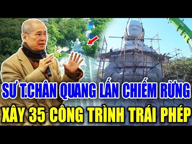 Chùa Thượng tọa Thích Chân Quang LỘ CHUYỆN ngang nhiên LẤN CHIẾM ĐẤT RỪNG,xây35 công trình trái phép