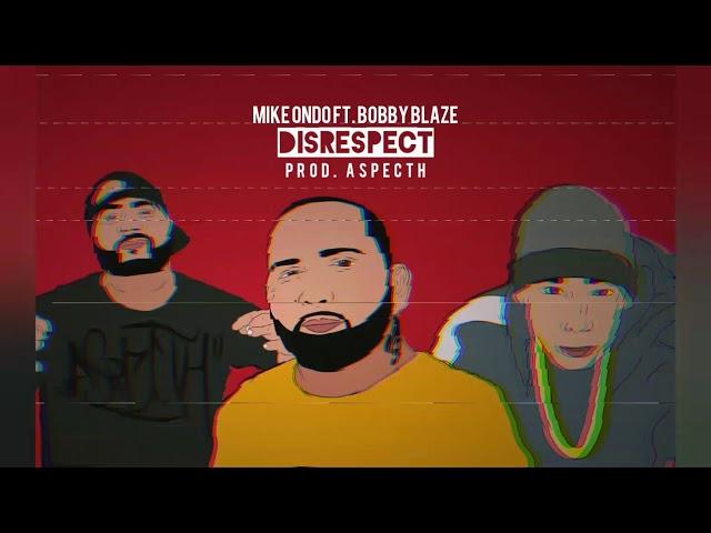 Mike Ondo ft. Bobby Blaze - DISRESPECT (Prod. Aspecth)