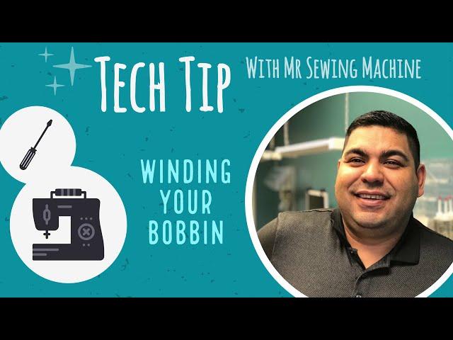 Tech Tip: Winding Your Bobbin