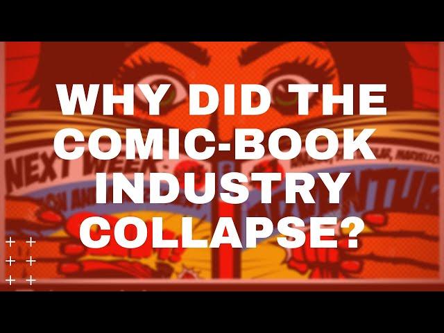 Why did the Comic-book Industry Collapse?