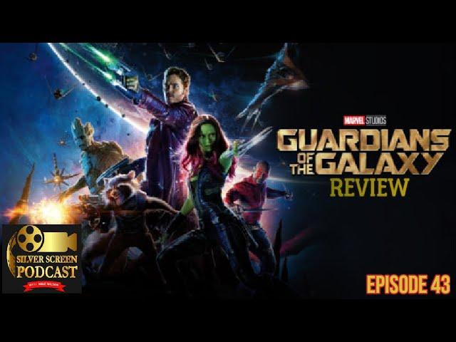 Silver Screen Podcast - Guardians of the Galaxy Review