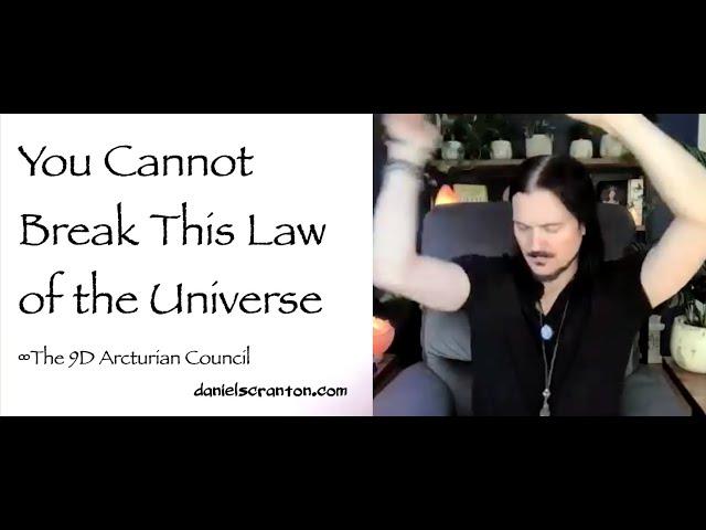 You Cannot Break this Law of the Universe ∞The 9D Arcturian Council, Channeled by Daniel Scranton