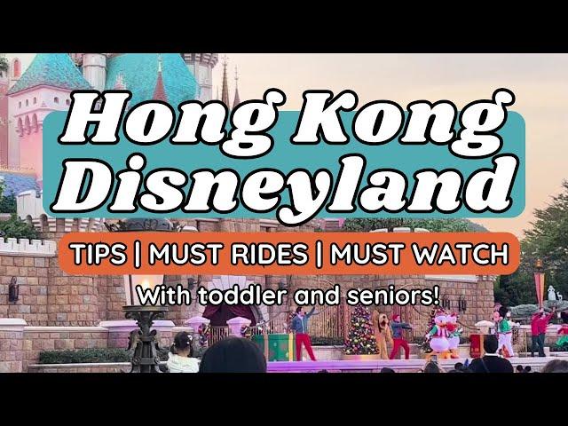 Hong Kong Disneyland | Tips, must rides, must watch | with toddler and seniors