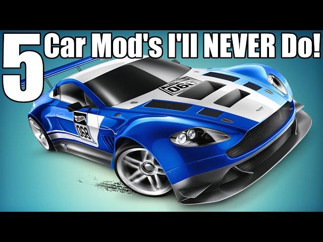 5 Car Mods I'll NEVER Do!