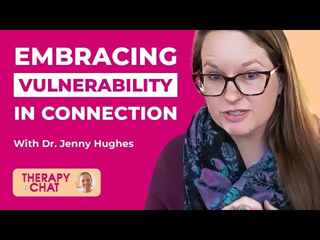 Embracing Vulnerability In Allowing Connection - With Dr. Jenny Hughes