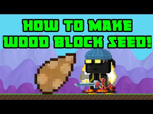 Growtopia how to make wood block seed!