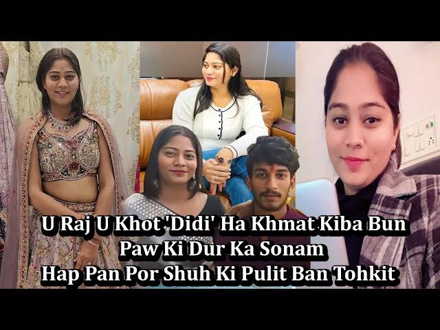 U Raj U Khot 'Didi' Ha Khmat Kiba Bun | Paw Ki Dur Ka Sonam | Hap Pan Por Shuh Ki Pulit Ban Tohkit