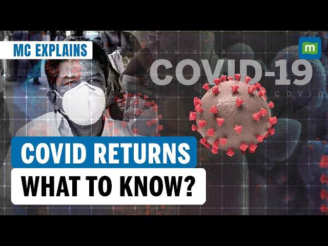 COVID-19 Is Back | New Variant, Rising Cases & All You Need To Know | Should You Be Worried?