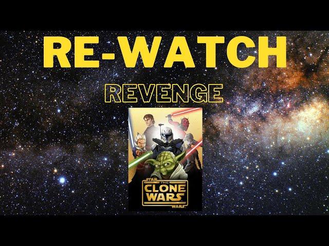 Re-Watch: Clone Wars; Revenge