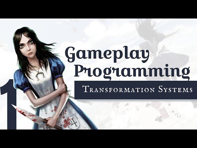 Gameplay Programming 1: Transformation Systems