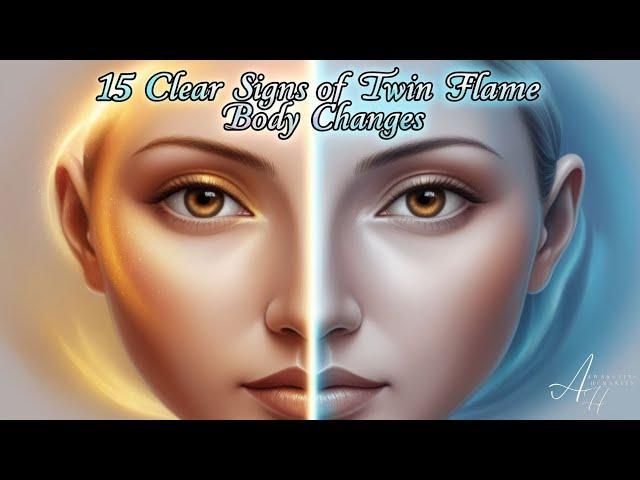 15 Clear Signs Of Twin flame Body Changes