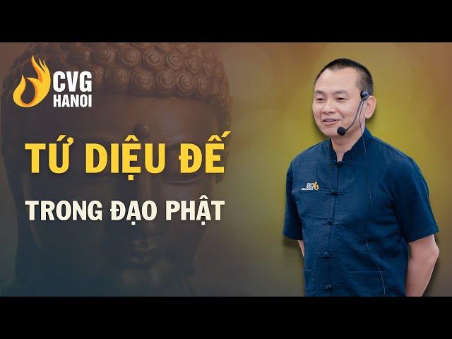 Tứ diệu đế trong đạo phật | Ngô Minh Tuấn | Học Viện CEO Hà Nội