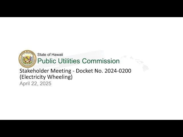 Stakeholder Meeting - Docket No. 2024-0200 (Electricity Wheeling)