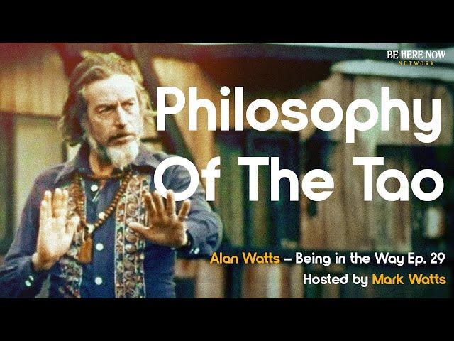 Alan Watts on the Philosophy of the Tao – Being in the Way Podcast Ep. 29 - Hosted by Mark Watts