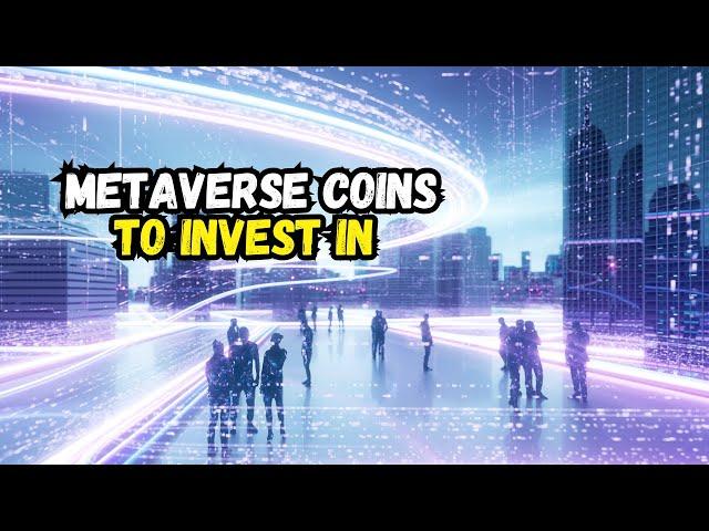 Top Metaverse Coins to Invest In!