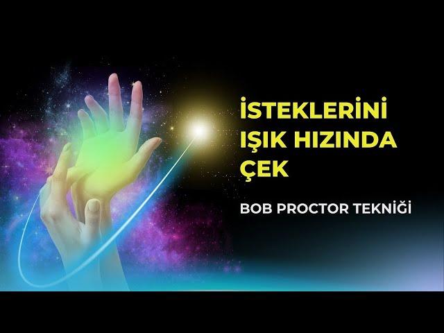 BU ŞEKİLDE İSTEMEYE BAŞLARSAN İSTEDİĞİN ŞEYLER SANA IŞIK HIZINDA ULAŞIR | BOB PROCTOR TEKNİĞİ