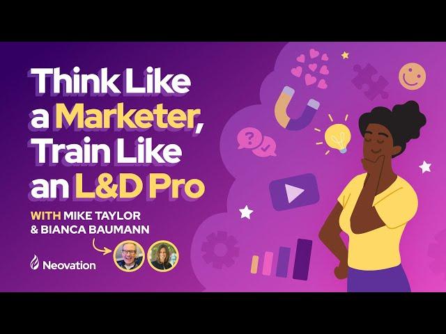 Think Like a Marketer, Train Like an L&D Pro | Neovation Webinar 2025
