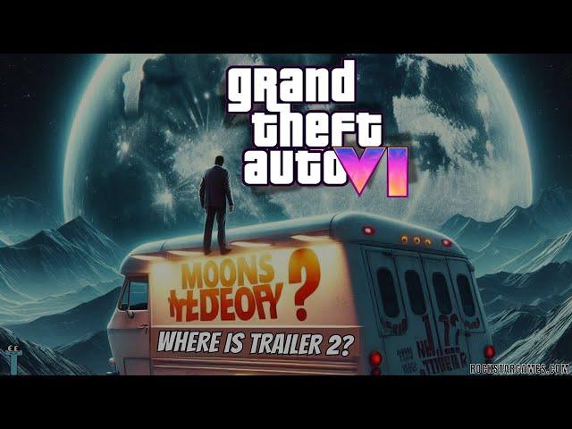 Where is GTA 6 TRAILER 2?! - MOON THEORY was a FAILURE and Now?!