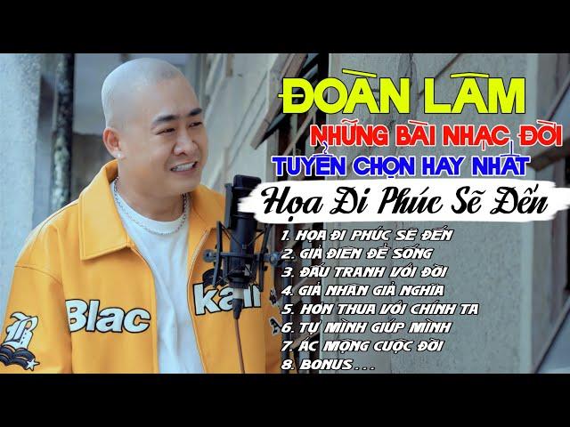 Đoàn Lâm - LK HỌA ĐI PHÚC SẼ ĐẾN  Tổng hợp những bài NHẠC ĐỜI mới nhất Hot TikTok