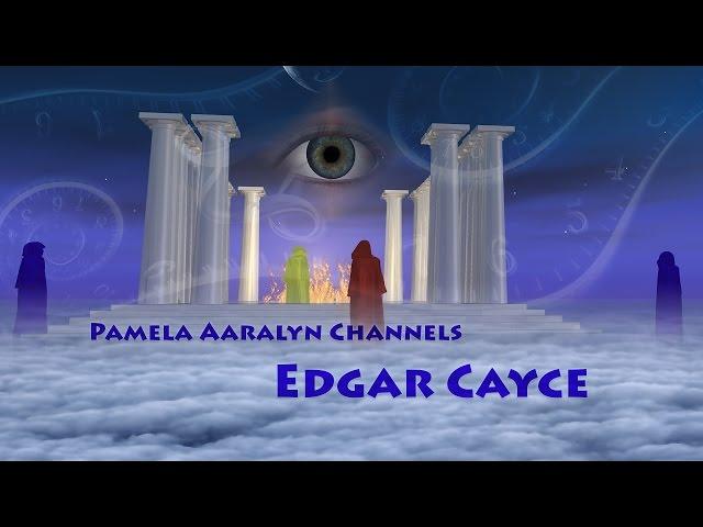 Pamela Aaralyn Channels Edgar Cayce