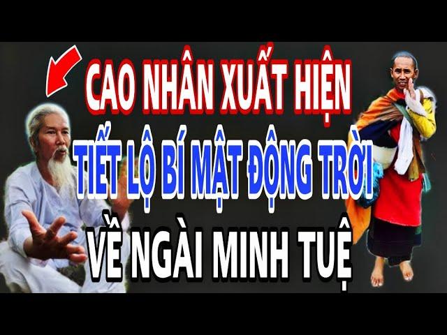 Bất Ngờ.. Cao Nhân XUẤT HIỆN Công Khai Bí Mật RÙNG RỢN Về Ngài Minh Tuệ.