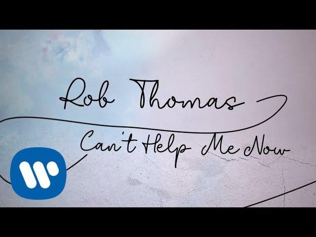 Rob Thomas - Can't Help Me Now [Official Lyric Video]