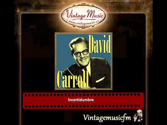 David Carroll – Incertidumbre