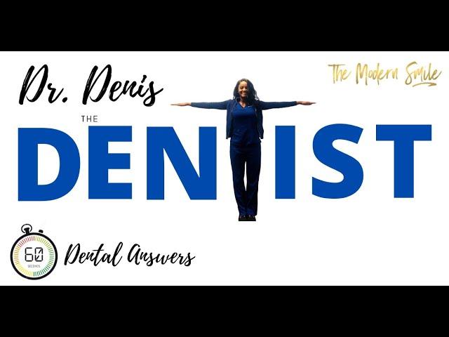 Dr. Denis the Dentist Answers Your Dental Questions in 60 Seconds