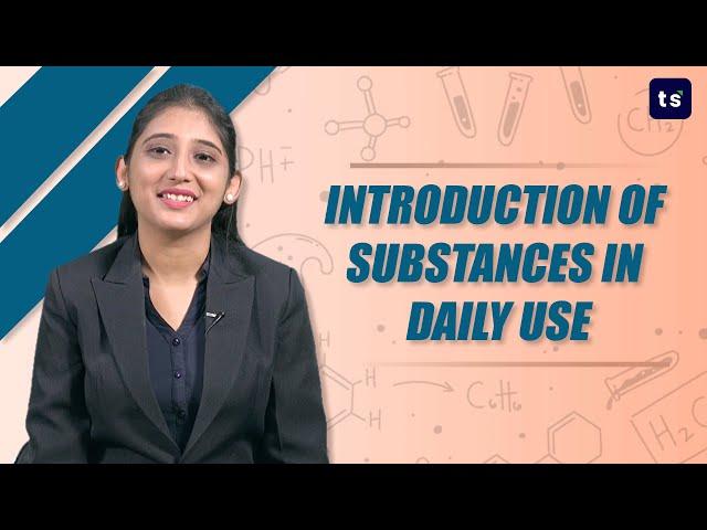 Introduction of Substances in Daily Use | Chemistry | Substances | Natural substances