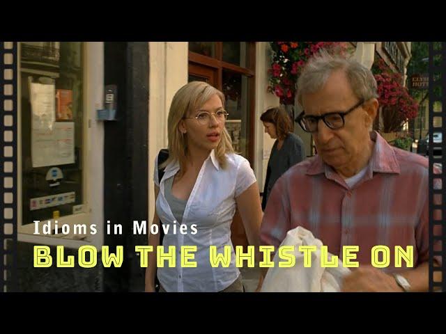 Idioms in movies: Blow the whistle on someone