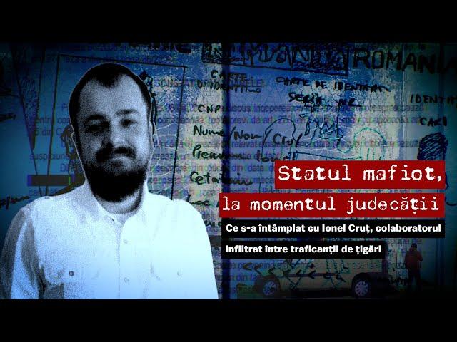 Ce s-a întâmplat cu Ionel Cruț, colaboratorul infiltrat între traficanții de țigări