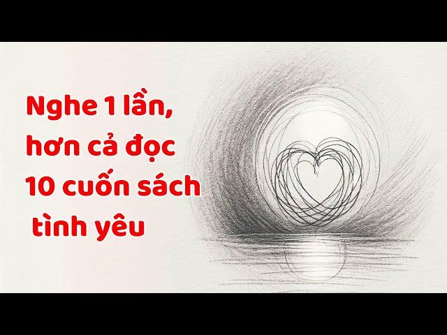 Chân Lý Tình Yêu - Nghe 1 Lần, Hơn Đọc 10 Cuốn Sách - Tri Kỷ Cảm Xúc Web5ngay