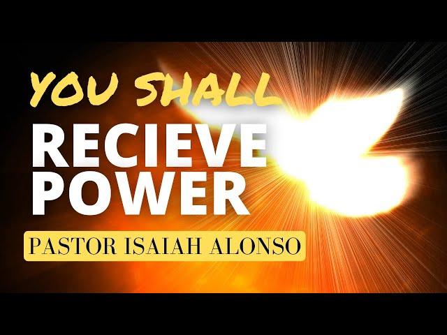 Pastor Isaiah Alonso | Message: “YOU SHALL RECEIVE POWER!” | 10/23/22