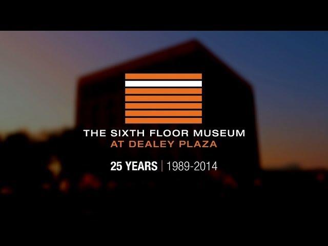 The Sixth Floor Museum at Dealey Plaza: 25 Years