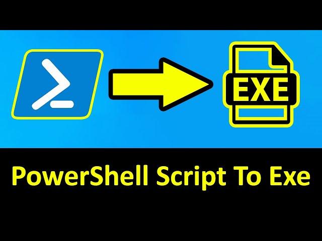 How To Convert PowerShell Script To Exe