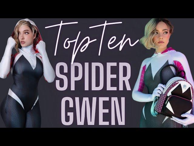 TOP TEN LIST: Spider Gwen Cosplay