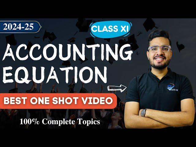 Easiest One Shot || Accounting Equation || Ch-5 Class 11 Accounts || By SRCC Alumni Sanyam Bhayana