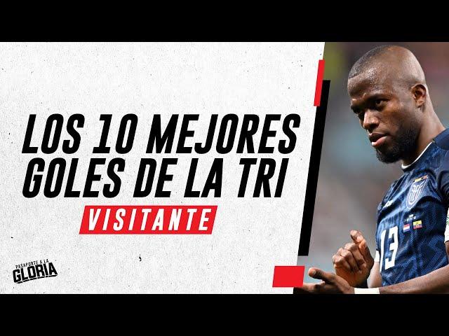 LOS 10 MEJORES GOLES DE LA TRI DE VISITANTE EN ELIMINATORIAS